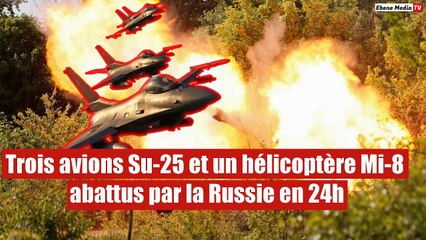 Trois avions Su-25 et un hélicoptère Mi-8 abattus par la Russie en 24h