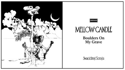 Mellow Candle - Boulders On My Grave (Audio)