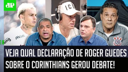 "O Roger Guedes SÓ FALOU A VERDADE! O que EXPÕE o Luxemburgo no Corinthians é..." VEJA DEBATE!