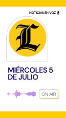 RESUMEN DE NOTICIAS MIÉRCOLES 5 DE JULIO