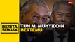 Tun M, Muhyiddin bertemu bincang hala tuju Proklamasi Orang Melayu