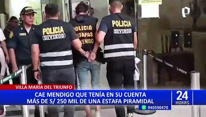 VMT: cae mendigo que tenía en su cuenta más de S/250 mil de una estafa piramidal