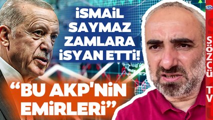Zam Fırtınası İsmail Saymaz'ı Çileden Çıkardı! AKP'ye Zehir Zemberek Sözler
