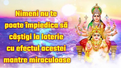 Nimeni nu te poate împiedica să câștigi la loterie cu efectul acestei mantre miraculoase