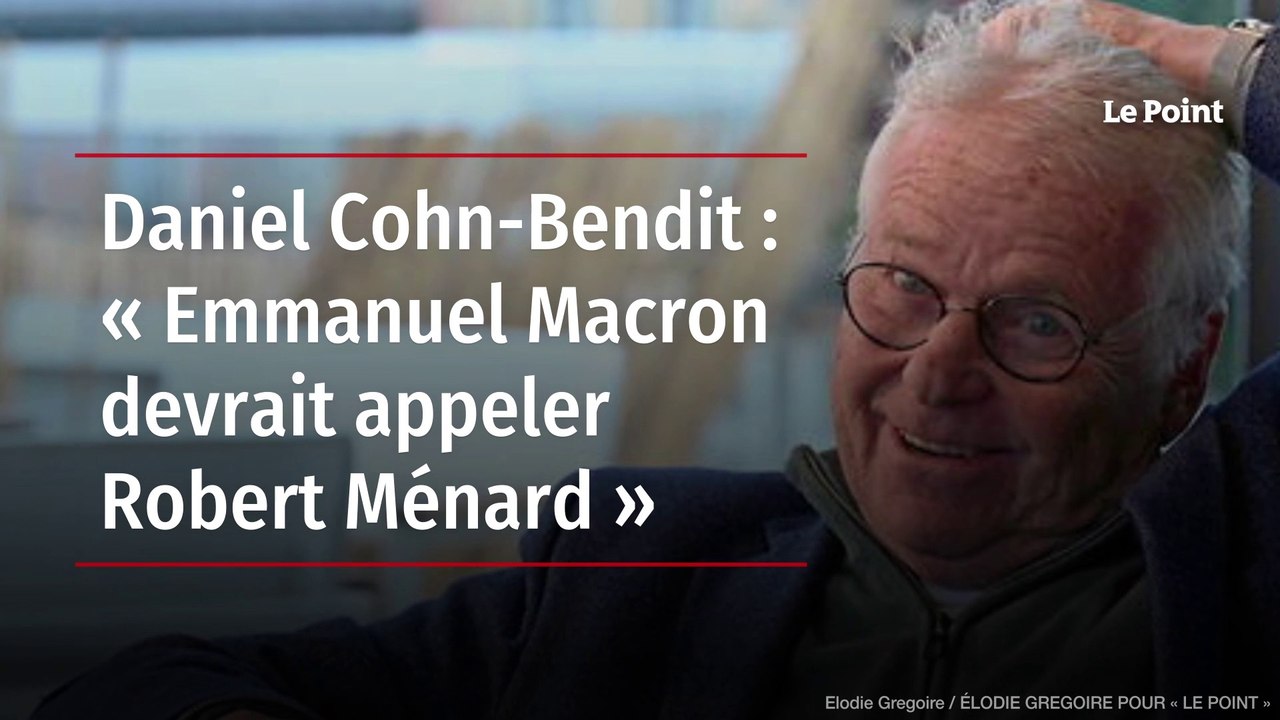 Daniel Cohn-Bendit : « Emmanuel Macron devrait appeler Robert Ménard »