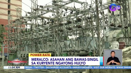 Meralco: Asahan ang bawas-singil sa kuryente ngayong Hulyo | BT