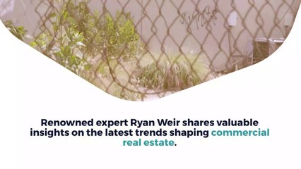 Ryan Weir - New Trends to Adopt in Commercial Real Estate 2023