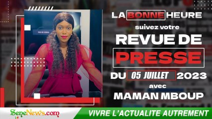 Revue de Presse (Wolof,Français) du MERCREDI 05 juillet 2023 dans "La Bonne Heure"