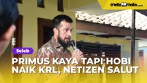 Primus Punya Kekayaan Puluhan Miliar tapi Hobi Naik KRL, Netizen: Masya Allah!