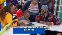Nairobi school showcases first virtual STEM lab