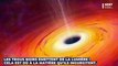 5 choses à savoir sur les trous noirs