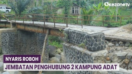 Jembatan Penghubung 2 Kampung Adat di Sukabumi Nyaris Roboh