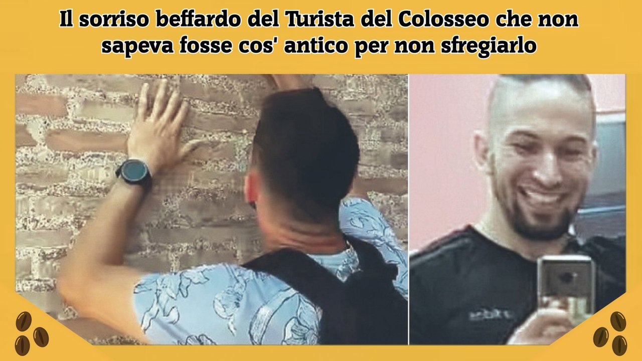 Il sorriso beffardo del Turista del Colosseo che non sapeva fosse cos' antico per non sfregiarlo