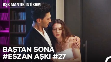Baştan Sona Esra ve Ozan Aşkı (Part 27) - Aşk Mantık İntikam
