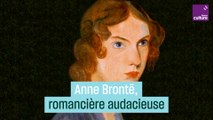 Anne Brontë, romancière audacieuse