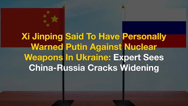 Xi Jinping Said To Have Personally Warned Putin Against Nuclear Weapons In Ukraine: Expert Sees China-Russia Cracks Widening