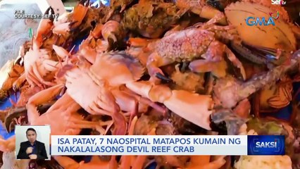Isa patay, 7 naospital matapos kumain ng nakalalasong Devil Reef crab | Saksi