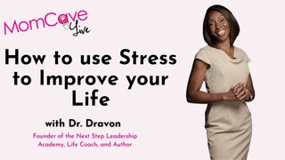 How To Use Stress To Improve Your Life | MomCave Live | With Dr. Dravon