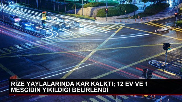 RİZE YAYLALARINDA KAR KALKTI; 12 EV VE 1 MESCİDİN YIKILDIĞI BELİRLENDİ