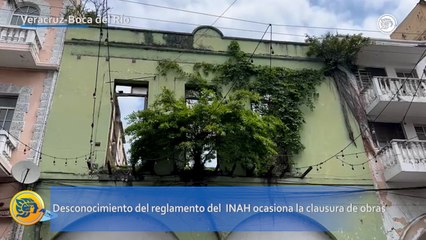 Desconocimiento del reglamento del INAH ocasiona la clausura de obras en Centro Histórico de Veracruz