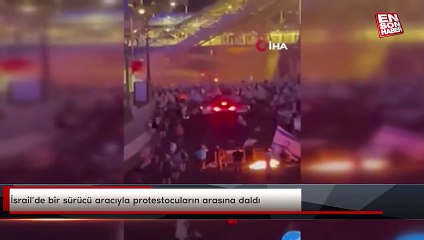 İsrail’de bir sürücü aracıyla protestocuların arasına daldı