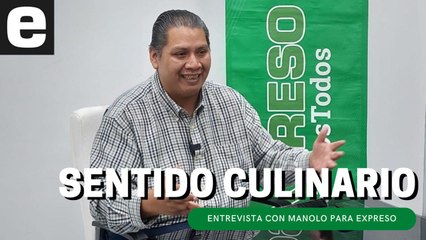 Manolo de Sentido Culinario comparte y disfruta la comida en Hermosillo | EXPRESO