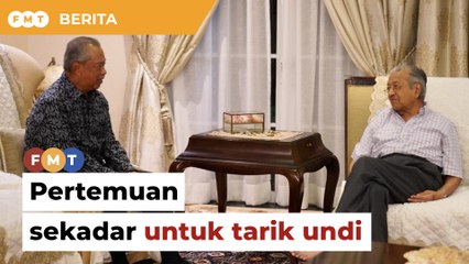 Muhyiddin bertemu Dr M sekadar untuk tarik undi, kata penganalisis