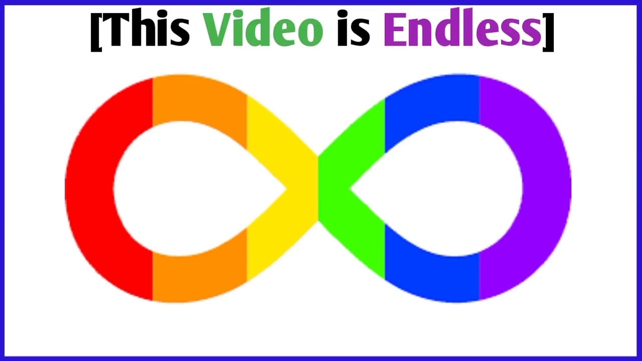 [This Video is Endless]