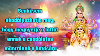 Senki sem akadályozhatja meg, hogy megnyerje a lottót ennek a csodálatos mantrának a hatására