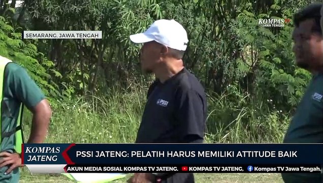 PSSI Jateng: Pelatih Harus Memiliki Attitude Baik