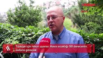 Türkiye için rekor uyarısı: Hava sıcaklığı 50 derecenin üstünü görecek