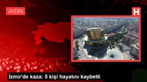 İzmir'de kaza: 5 kişi hayatını kaybetti