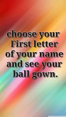 Choose your First letter of your name and see your ball gown- #shorts