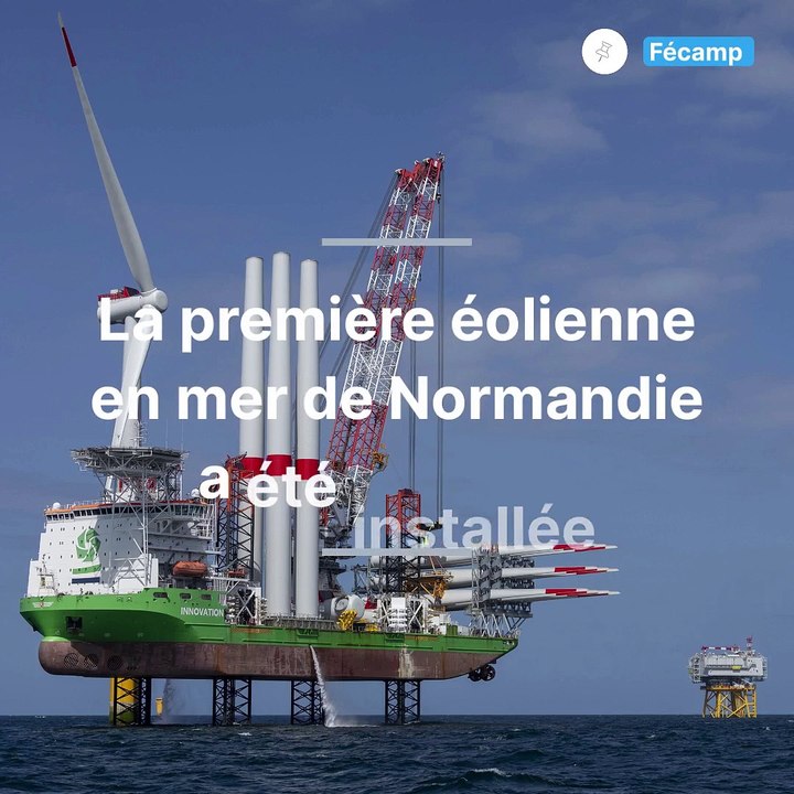 La première éolienne en mer installée au large de Fécamp
