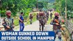 Manipur violence: Woman killed by unidentified assailants outside school in Imphal | Oneindia News