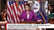 Nightmare Scenario For Biden - Pelosi Speech Backs Supreme Court Student Loan Decision