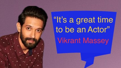 Vikrant Massey Interview: Opens up About an Actor Journey, Says- its Great time to be an Actor!