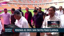 Soal Renovasi JIS, Ketum PSSI Erick Thohir Tegaskan Tak Ada Nuansa Politik!