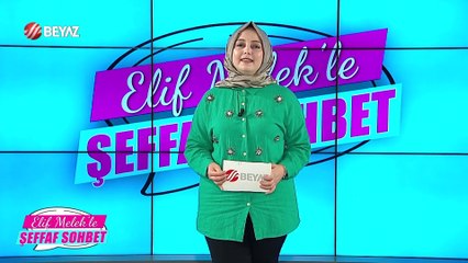 Elif Melek ile Şeffaf Sohbet 6 Temmuz 2023