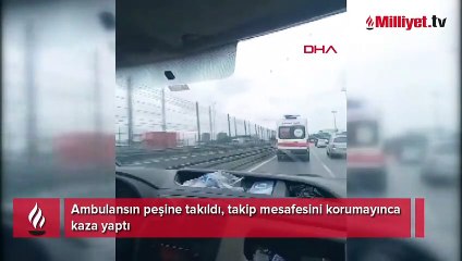 Ambulansın peşine takıldı; takip mesafesini korumayınca kaza yaptı