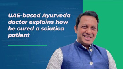 UAE-based Ayurveda doctor explains how he cured a sciatica patient