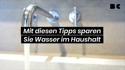 Mit diesen Tipps sparen Sie Wasser im Haushalt