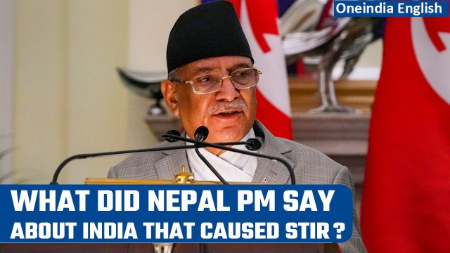 Nepal PM Prachanda's remark about India causes stir; opposition demands resignation | Oneindia News