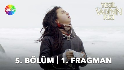 Yeşil Vadi'nin Kızı 5. Bölüm Fragmanı | "Kötü demeden yermeyi, iyi demeden övmeyi öğrenmek gerek..."