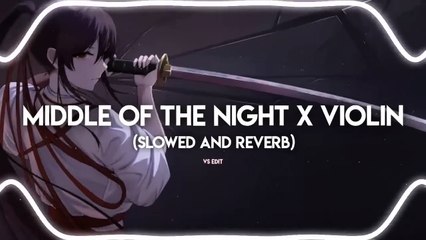 Middle Of The Night X Violin Slowed and Reverb-