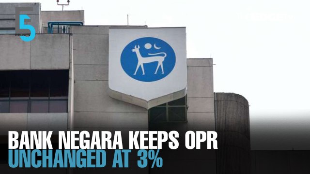EVENING 5: BNM maintains OPR at 3%