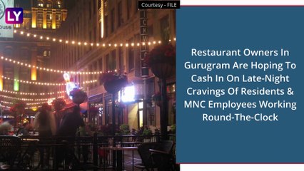 Haryana Government's Decision To Allow Restaurants To Open 24×7 Makes Owners Excited In Gurugram, Some Pose Security Question