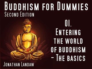 01 Entering the World of Buddhism: The Basics - Buddhism for Dummies