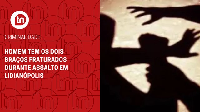 Homem tem os dois braços fraturados durante assalto em Lidianópolis
