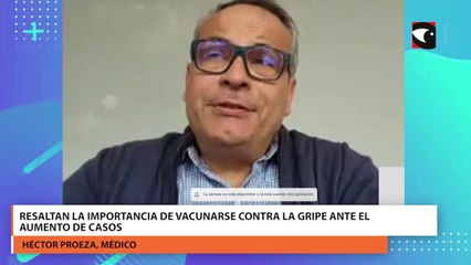 Héctor Proeza, médico, frente al aumento de casos de gripe, expresó "la vacunación y el autocuidado es muy importante"